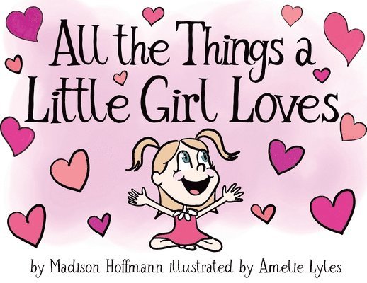 Madison Hoffmann - All The Things A Little Girl Loves, Häftad