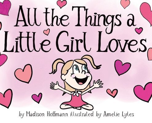 Madison Hoffmann - All The Things A Little Girl Loves, Inbunden