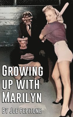 Joe Pepitone, Candice Lee, Audra Bagwell - Growing Up With Marilyn, Inbunden