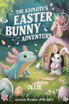 Rowan Ava Skye - Axolotl's Easter Bunny Adventure, Häftad