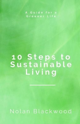 Nolan Blackwood - 10 Steps to Sustainable Living, Häftad. Tillgänglighet: Lägg i varukorg