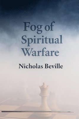 Nicholas C Beville - Fog of Spiritual Warfare, Häftad