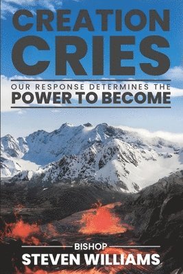 Bishop Steven L Williams - Creation Cries, Häftad