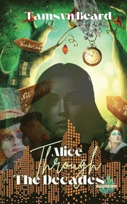 Tamsyn Beard - Alice Through the Decades, Häftad
