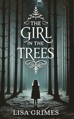 Lisa Grimes - Girl in the Trees, Inbunden
