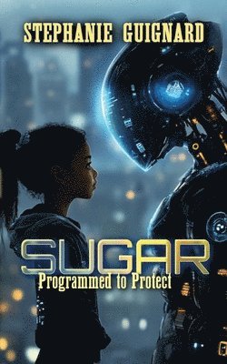 Stephanie Guignard - Sugar - Programmed to Protect, Häftad