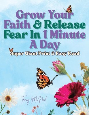 Tracy McNeil - Grow Your Faith & Release Fear In 1 Minute A Day, Häftad. Tillgänglighet: Lägg i varukorg