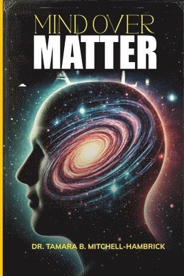 Tamara B Mitchell-Hambrick - Mind over Matter, Häftad. Tillgänglighet: Lägg i varukorg