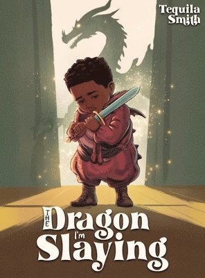 Tequila Smith - Dragon I'm Slaying, Inbunden. Tillgänglighet: Lägg i varukorg