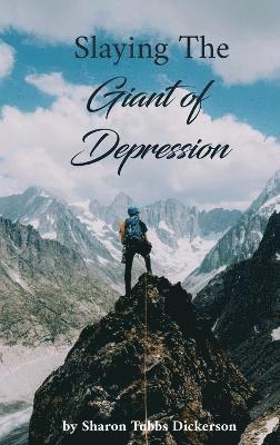 Sharon Dickerson - Slaying the Giant of Depression & Suicidal Idealization, Inbunden