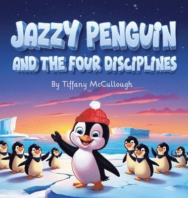 Tiffany McCullough - Jazzy Penquin and the four Disciplines, Inbunden. Tillgänglighet: Lägg i varukorg