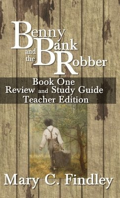 Mary C Findley - Benny and the Bank Robber Book One Review and Study Guide Teacher Edition, Inbunden