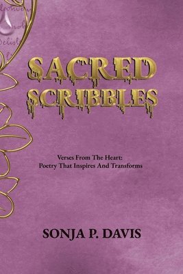 Sonja P Davis - SACRED SCRIBBLES Verses From The Heart, Häftad