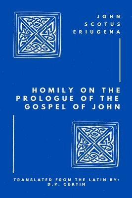 John Scotus Eriugena - Homily on the Prologue of the Gospel of John, Häftad