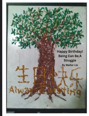 Walter J Lin - Happy Birthday! Being Can Be A Struggle, Häftad