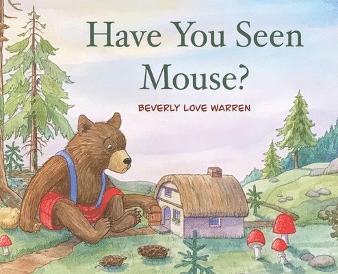 Beverly Love Warren - Have You Seen Mouse?, Inbunden