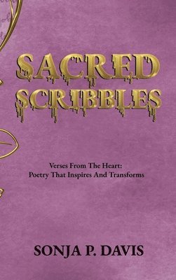 Sonja P Davis - SACRED SCRIBBLES Verses From The Heart, Inbunden