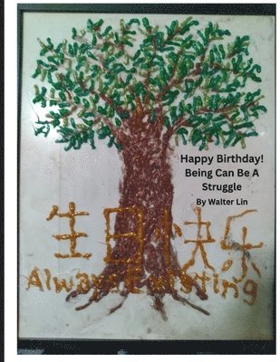 Walter J Lin - Happy Birthday! Being Can Be A Struggle, Häftad