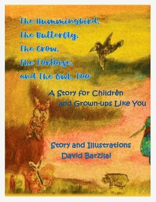 David Barzilai - Hummingbird, The Butterfly, The Crow, The Tortoise, and The Owl, Too, Häftad