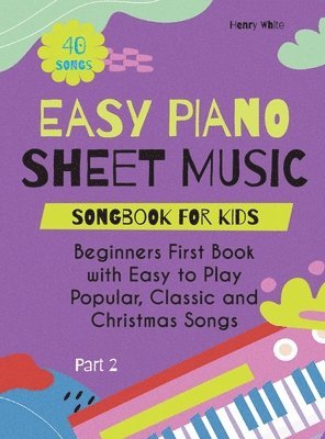 Henry White - Easy Piano Sheet Music Songbook for Kids, Inbunden