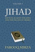 Jihad: Battles Against the Jews and the Pagans of Arabia