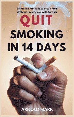 Arnold Mark - Quit Smoking in 14 Days, Inbunden. Tillgänglighet: Lägg i varukorg