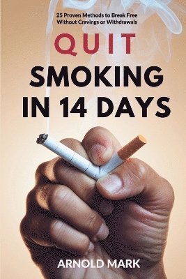 Arnold Mark - Quit Smoking in 14 Days, Häftad. Tillgänglighet: Lägg i varukorg