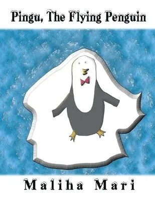 Maliha Mari - Pingu, The Flying Penguin, Häftad. Tillgänglighet: Lägg i varukorg