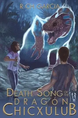 R Ch Garcia - Death Song of the Dragón Chicxulub, Häftad. Tillgänglighet: Lägg i varukorg