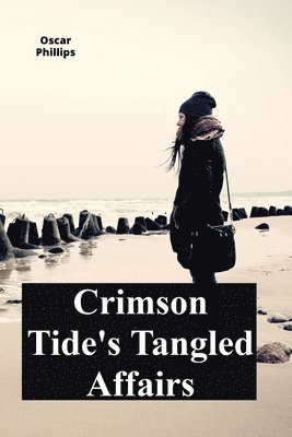 Oscar Phillips - Crimson Tide's Tangled Affairs, Häftad. Tillgänglighet: Lägg i varukorg
