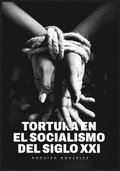 Tortura en el Socialismo del Siglo XXI