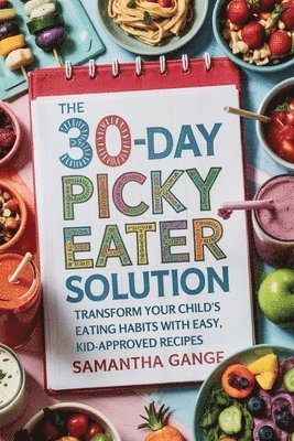 Samantha Gange - 30-Day Picky Eater Solution, Häftad. Tillgänglighet: Lägg i varukorg