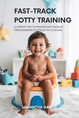 Samantha Gange - Fast-Track Potty Training, Häftad. Tillgänglighet: Lägg i varukorg