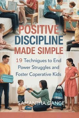 Samantha Gange - Positive Discipline Made Simple, Häftad. Tillgänglighet: Lägg i varukorg