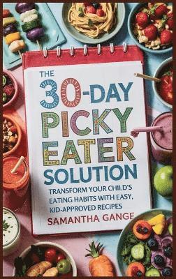 Samantha Gange - 30-Day Picky Eater Solution, Inbunden. Tillgänglighet: Lägg i varukorg