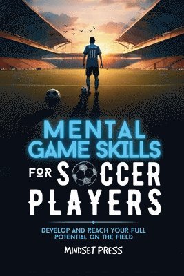 Mindset Press - Mental Game Skills for Soccer Players, Häftad. Tillgänglighet: Lägg i varukorg