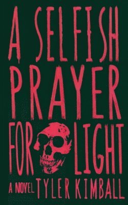 Tyler Kimball - Selfish Prayer for Light, Häftad. Tillgänglighet: Lägg i varukorg