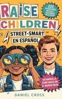 Daniel Cross - Raise Children Street-Smart En Español, Inbunden