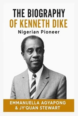 Jyquan Stewart, Emmanuella Agyapong - Biography of Kenneth Dike, Häftad. Tillgänglighet: Lägg i varukorg