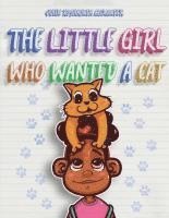 Roshaunda Alexander - Little Girl Who Wanted A Cat, Häftad