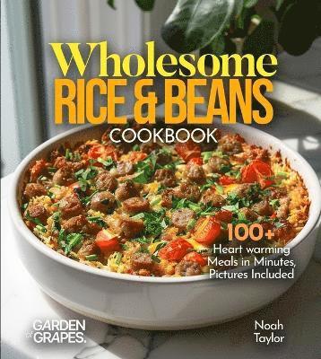 Noah Taylor - Wholesome Rice & Beans Cookbook, Häftad