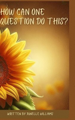 Junelle Williams - How Can One Question Do This?, Inbunden