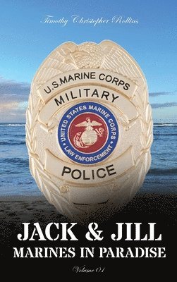 Timothy Christopher Rollins - JACK & JILL Marines in Paradise Volume 1, Inbunden