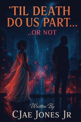 Cjae Jones Jr - "Til Death Do Us Part Or Not", Häftad