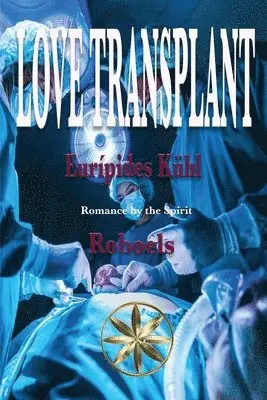 Eurípedes Kühl, The Spirit Roboels - Love Transplant, Häftad. Tillgänglighet: Lägg i varukorg