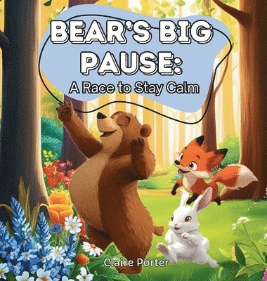 Claire Porter - Bear's Big Pause, Inbunden
