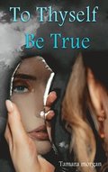 To Thyself Be True