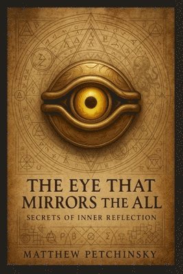 Matthew Petchinsky - Eye That Mirrors the All, Häftad