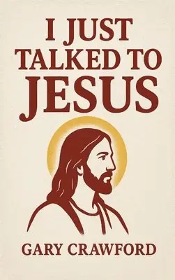 Gary Crawford - I Just Talked To Jesus, Inbunden. Tillgänglighet: Lägg i varukorg