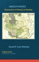 Saeed M Feyz-Mahdavi - SAEED'S NOTES Resonance of History in Destiny, Inbunden